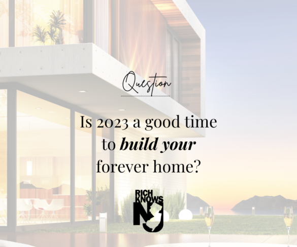 Is 2023 a Good Time To Build Your Forever Home?